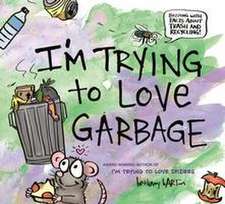 I'm Trying to Love Garbage