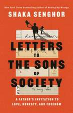 Letters to the Sons of Society: A Father's Invitation to Love, Honesty, and Freedom