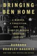 Bringing Ben Home: A Murder, a Conviction, and the Fight to Redeem American Jus