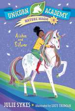 Unicorn Academy Nature Magic #4: Aisha and Silver