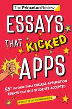 Essays That Kicked Apps: 55+ Unforgettable College Application Essays That Got Students Accepted