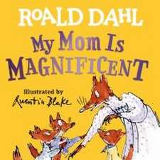 Dahl, R: My Mom Is Magnificent