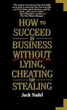 How to Succeed in Business Without Lying, Cheating or Stealing