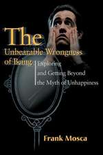 The Unbearable Wrongness of Being