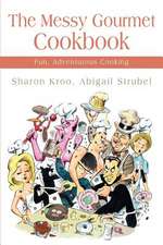 The Messy Gourmet Cookbook