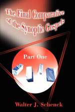 The Final Comparative of the Synoptic Gospels