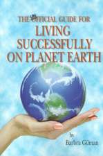 The Unofficial Guide for Living Successfully on Planet Earth