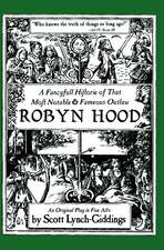 A Fancyfull Historie of That Most Notable & Fameous Outlaw Robyn Hood