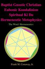 Baptist Gnostic Christian Eubonic Kundalinion Spiritual Ki Do Hermeneutic Metaphysics