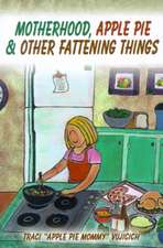 Motherhood, Apple Pie & Other Fattening Things