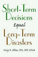 Short-Term Decisions Equal Long-Term Disasters