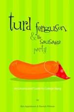 Turd Ferguson & the Sausage Party