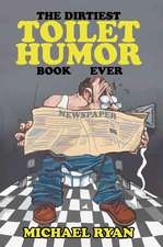 The Dirtiest Toilet Humor Book Ever