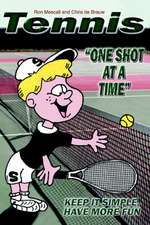 Tennis--One Shot at a Time