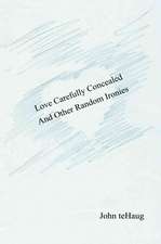 Love Carefully Concealed and Other Random Ironies