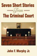 Seven Short Stories from the Criminal Court