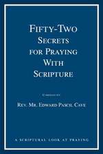 Fifty-Two Secrets for Praying with Scripture