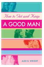 How to Get and Keep a Good Man