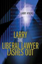 Larry the Liberal Lawyer Lashes Out