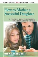 How to Mother a Successful Daughter