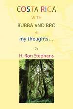 Costa Rica with Bubba and Bro & My Thoughts...