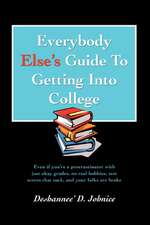 Everybody Else's Guide to Getting Into College