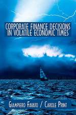 Corporate Finance Decisions in Volatile Economic Times