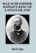 Max Schlemmer, Hawaii's King of Laysan Island