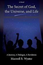 The Secret of God, the Universe, and Life