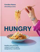 Hungry: Healthy and satisfying meals to eat on repeat, designed by a nutritionist