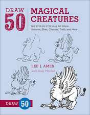 Draw 50 Magical Creatures: The Step-By-Step Way to Draw Unicorns, Elves, Cherubs, Trolls, and Many More...