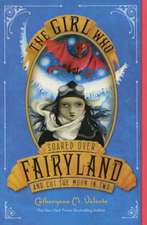 The Girl Who Soared Over Fairyland and Cut the Moon in Two