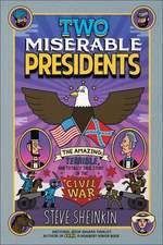 Two Miserable Presidents: The Amazing, Terrible, and Totally True Story of the Civil War