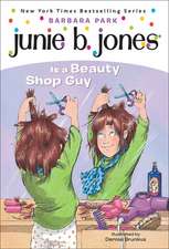 Junie B. Jones Is a Beauty Shop Guy: An Adventure of the Mind and Spirit