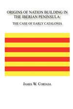 Origins of Nation Building in the Iberian Peninsula: The Case of Early Catalonia