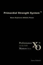 Primordial Strength System: Basic Explosive Athletic Power