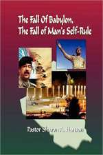 The Fall of Babylon, the Fall of Man's Self Rule