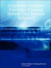 Corporate Computer Forensics Training System Text Manual Volume I