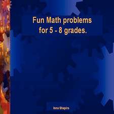 Fun Math Problems for 5 - 8 Grades