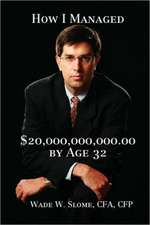 How I Managed $20,000,000,000.00 by Age 32