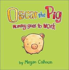 Oscar the Pig: Mommy Goes to Work