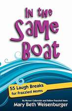 In the Same Boat: 55 Laugh Breaks for Frazzled Moms