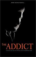 The Addict: Closed Case Files of Special Agent Maddison Cade