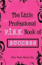 The Little Professional P.I.N.K. Book of Success: A Child's Curiosity about the Absentee Parent