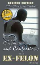 Myths, Memoirs and Confessions of an Ex-Felon: A Reference Guide