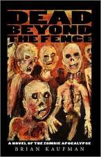 Dead Beyond the Fence: A Novel of the Zombie Apocalypse