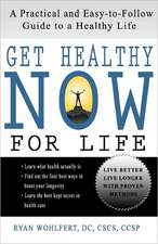 Get Healthy Now for Life: A Practical and Easy-To-Follow Guide to a Healthy Life