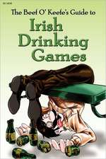 Irish Drinking Games: by the Beef O' Keefe