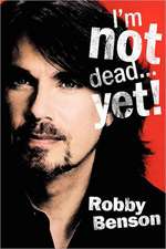 I'm Not Dead... Yet!: A Journey of the Life and Thoughts of an Independent Person