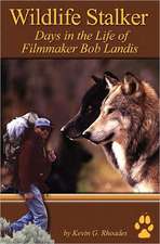 Wildlife Stalker - Days in the Life of Filmmaker Bob Landis